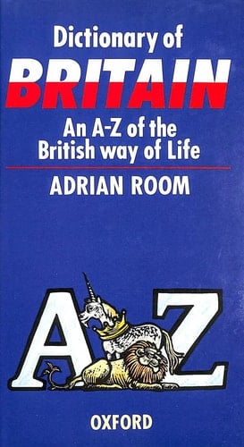 Dictionary of Britain: An A-Z of the British Way of Life