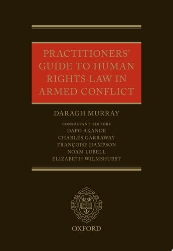 Practitioners' Guide To Human Rights Law In Armed Conflict
