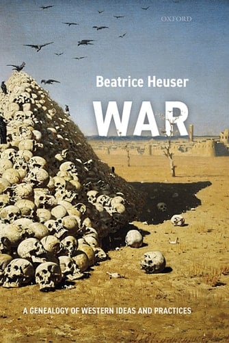 War: A Genealogy of Western Ideas and Practices