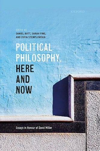 Political Philosophy, Here and Now: Essays in Honour of David Miller