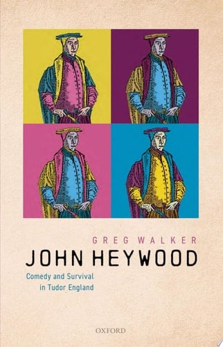 John Heywood: Comedy And Survival In Tudor England