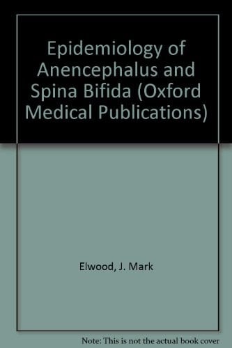 Epidemiology of Anencephalus and Spina Bifida (Oxford Medical Publications)