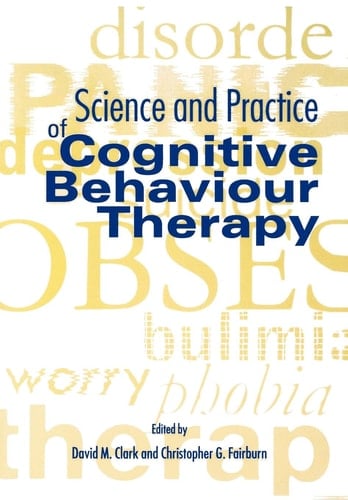 Science and Practice of Cognitive Behaviour Therapy (Cognitive Behaviour Therapy: Science and Practice)