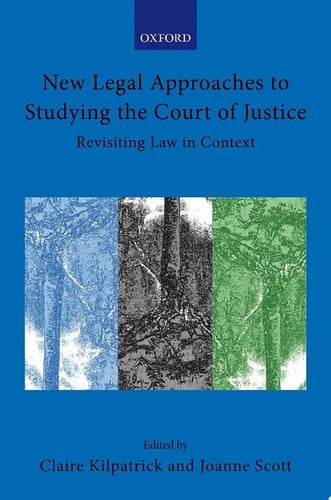 New Legal Approaches to Studying the Court of Justice: Revisiting Law in Context (Collected Courses of the Academy of European Law)
