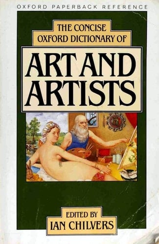 The Concise Oxford Dictionary of Art and Artists (Oxford Paperback Reference)
