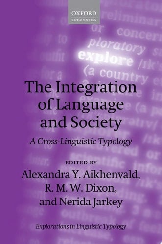 The Integration of Language and Society: A Cross-Linguistic Typology (Explorations in Linguistic Typology)