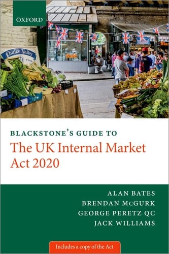 Blackstone's Guide to the UK Internal Market Act 2020 (Blackstone's Guides)