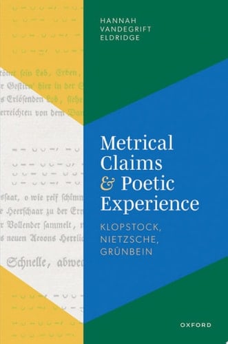 Metrical Claims and Poetic Experience: Klopstock, Nietzsche, Grünbein