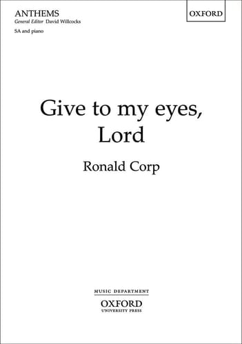 Give to My Eyes, Lord: SA Vocal Score (Oxford Anthems)