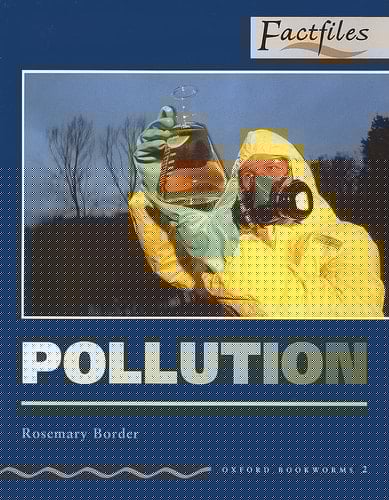 Oxford Bookworms Factfiles: Stage 2: 700 Headwords Pollution