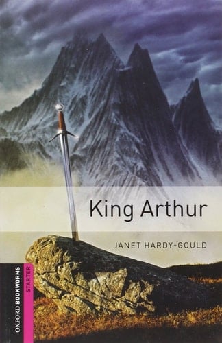 Oxford Bookworms Library: Starter Level: King Arthur: 250 Headwords: Human Interest (Oxford Bookworms ELT)