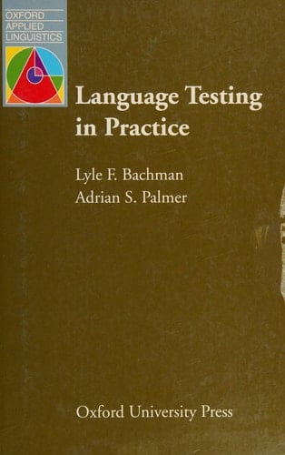 Language Testing in Practice: Designing and Developing Useful Language Tests (Oxford Applied Linguistics)
