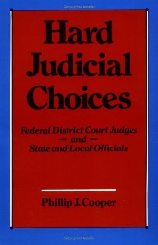 Hard Judicial Choices: Federal District Court Judges and State and Local Officials
