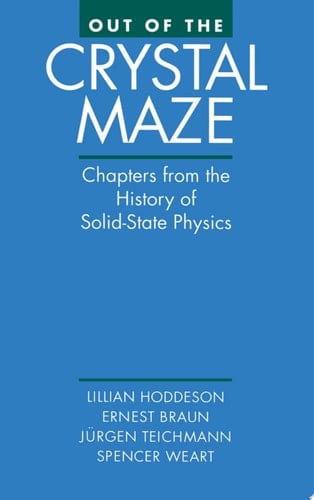 Out of the Crystal Maze: Chapters from The History of Solid State Physics