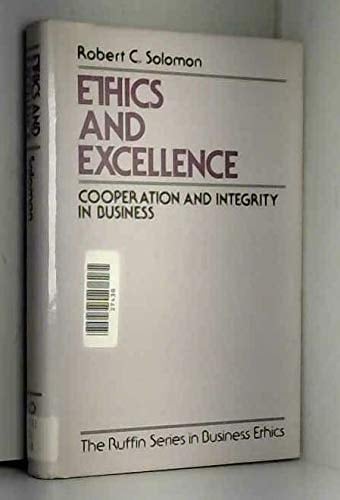 Ethics and Excellence: Cooperation and Integrity in Business (The Ruffin Series in Business Ethics)