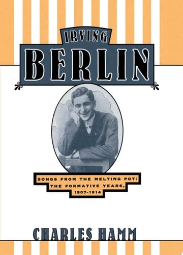 Irving Berlin: Songs from the Melting Pot: The Formative Years, 1907-1914: Songs from the Melting Pot - The Formative Years, 1907-14