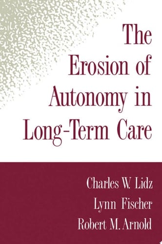 The Erosion of Autonomy in Long-Term Care