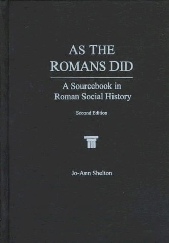 As The Romans Did: A Sourcebook in Roman Social History
