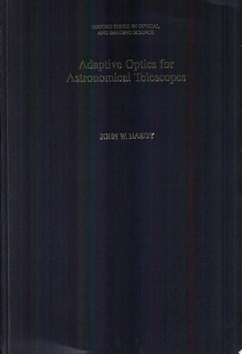 Adaptive Optics for Astronomical Telescopes (Oxford Series in Optical and Imaging Sciences, 16)