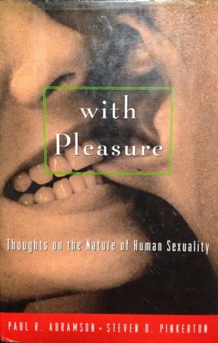 With Pleasure: Thoughts on the Nature of Human Sexuality