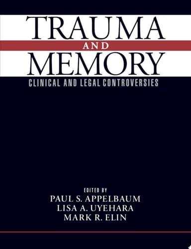 Trauma and Memory: Clinical and Legal Controversies