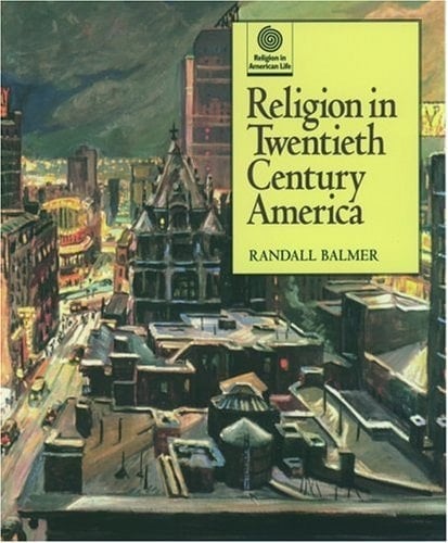 Religion in Twentieth Century America (Religion in American Life)