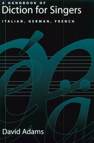 A Handbook of Diction for Singers: Italian, German, French