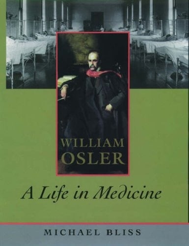 William Osler: A Life in Medicine