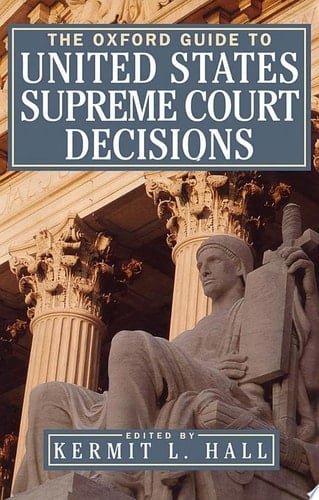 The Oxford Guide to United States Supreme Court Decisions