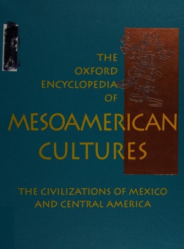 The Oxford Encyclopedia of Mesoamerican Cultures