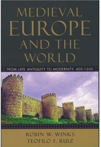 Medieval Europe and the World: From Late Antiquity to Modernity, 400-1500