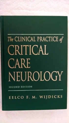 The Clinical Practice of Critical Care Neurology (Medicine)