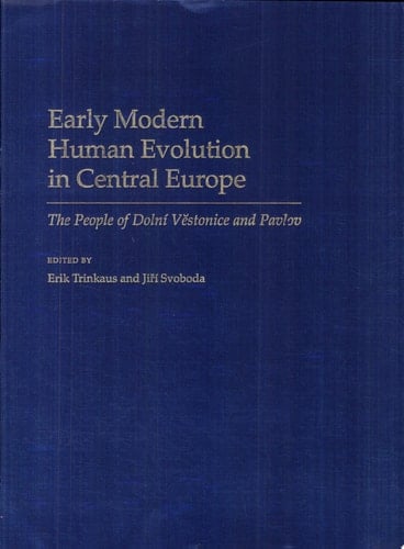 Early Modern Human Evolution in Central Europe: The People of Dolní Vestonice and Pavlov (Human Evolution Series)