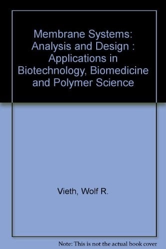 Membrane Systems: Analysis and Design: Applications in Biotechnology, Biomedicine, and Polymer Science (Hanser Publishers)
