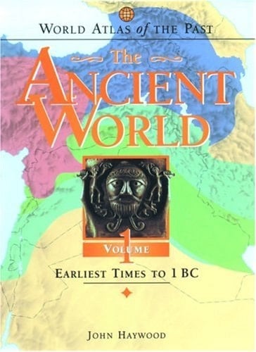 World Atlas of the Past: The Ancient World Volume 1: Earliest Times to 1 BC