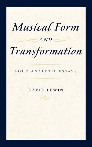 Musical Form and Transformation: Four Analytic Essays