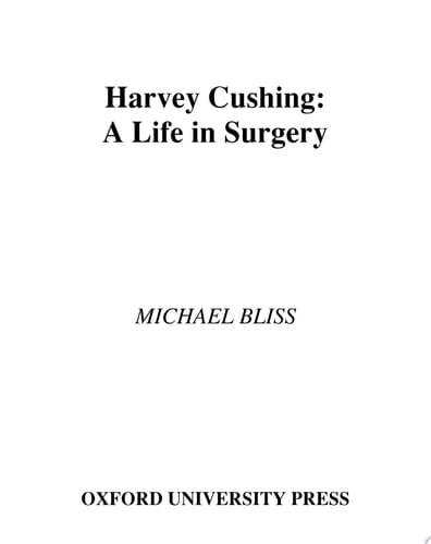 Harvey Cushing: A Life in Surgery