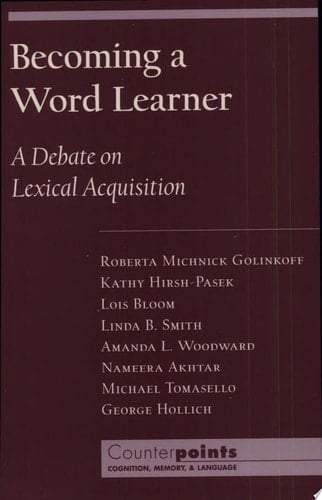 Becoming a Word Learner: A Debate on Lexical Acquisition (Counterpoints: Cognition, Memory, and Language)