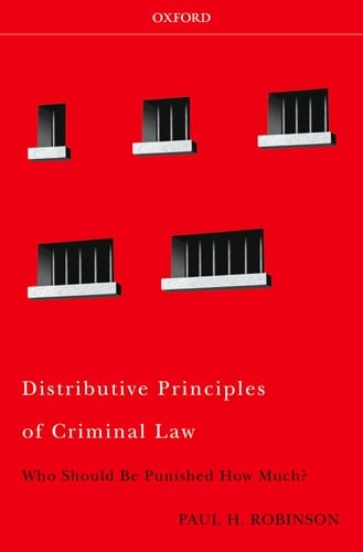 Distributive Principles of Criminal Law: Who Should be Punished How Much