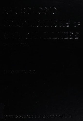 Neurologic Complications of Critical Illness (Contemporary Neurology Series, 74)