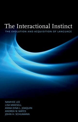 The Interactional Instinct: The Evolution and Acquisition of Language