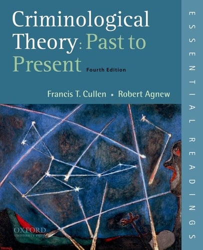 Criminological Theory: Past to Present: Essential Readings