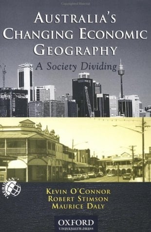 Australia's Changing Economic Geography: A Society Dividing (Meridian: Australian Geographical Perspectives)