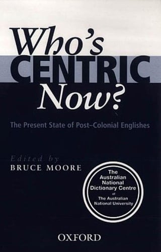 Who's centric now?: The present state of post-colonial Englishes
