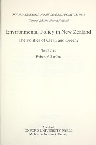 Environmental Policy in New Zealand: The Politics of Clean and Green? (Oxford Readings in New Zealand Politics, No. 3)