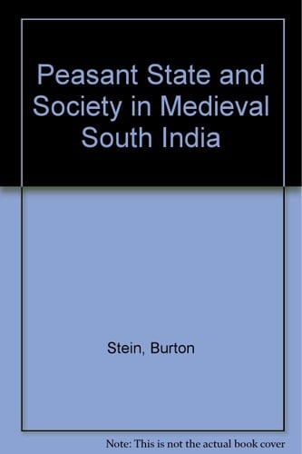 Peasant State and Society in Medieval South India