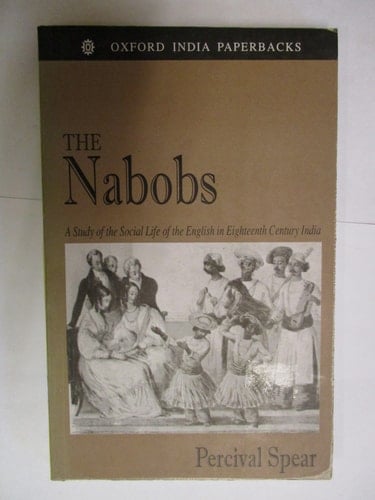 The Nabobs: A Study of the Social Life of the English in Eighteenth Century India (Oxford India Paperbacks)