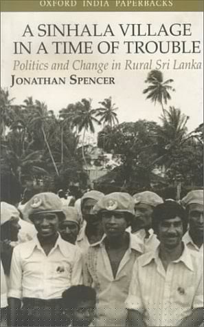 A Sinhala Village in a Time of Trouble: Politics and Change in Rural Sri Lanka (Oxford University South Asian Studies Series)