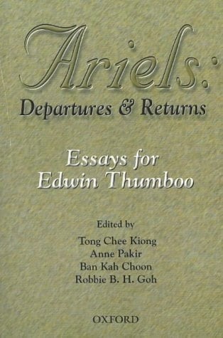 Ariels: Departures & returns : essays for Edwin Thumboo