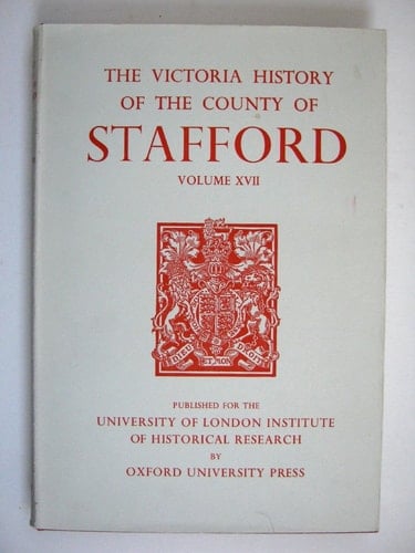 A History of the County of Stafford: Volume XVII (Victoria County History)
